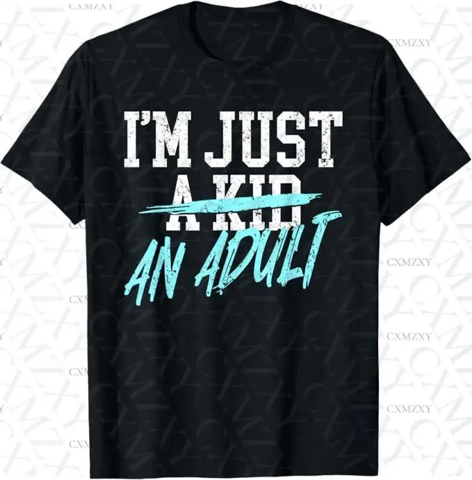 

I'm Just An Adult A Kid Funny Adulthood Saying 100% Cotton Short sleeved T-shirt