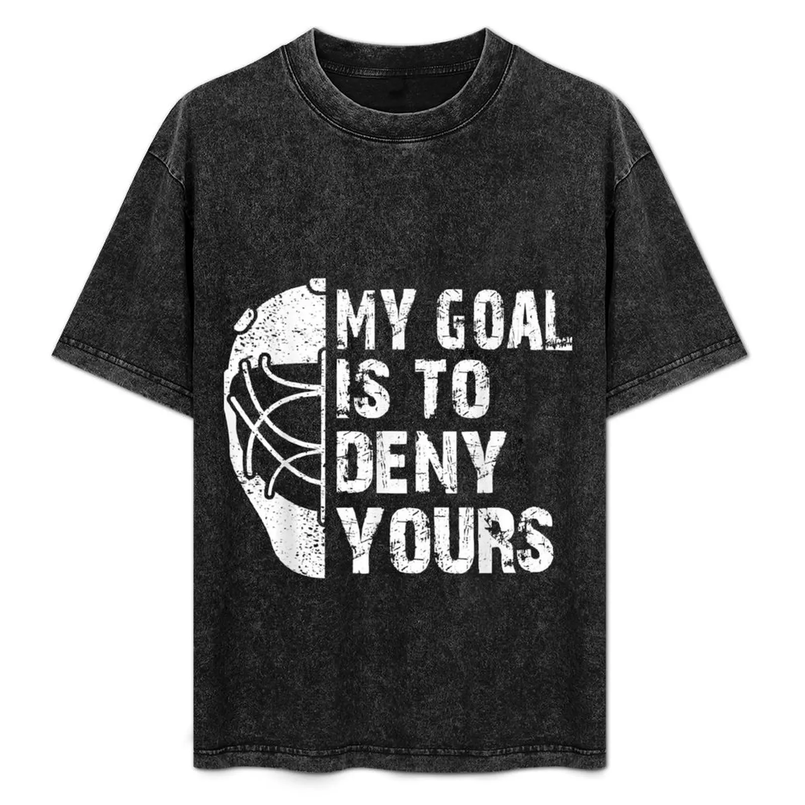

Funny My Goal Is To Deny Yours Hockey Goalie Ice Hockey Gift T-Shirt Quick Dry Outdoor Sports T-Shirt