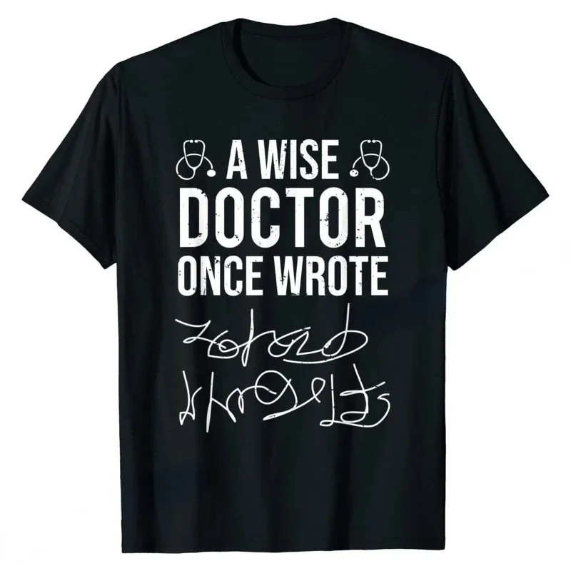 A Wise Doctor Once Wrote Medical Doctor Handwriting Funny Tee Men Women Short-sleev Printed T-shirt Tops Casual Shirt Streetwear