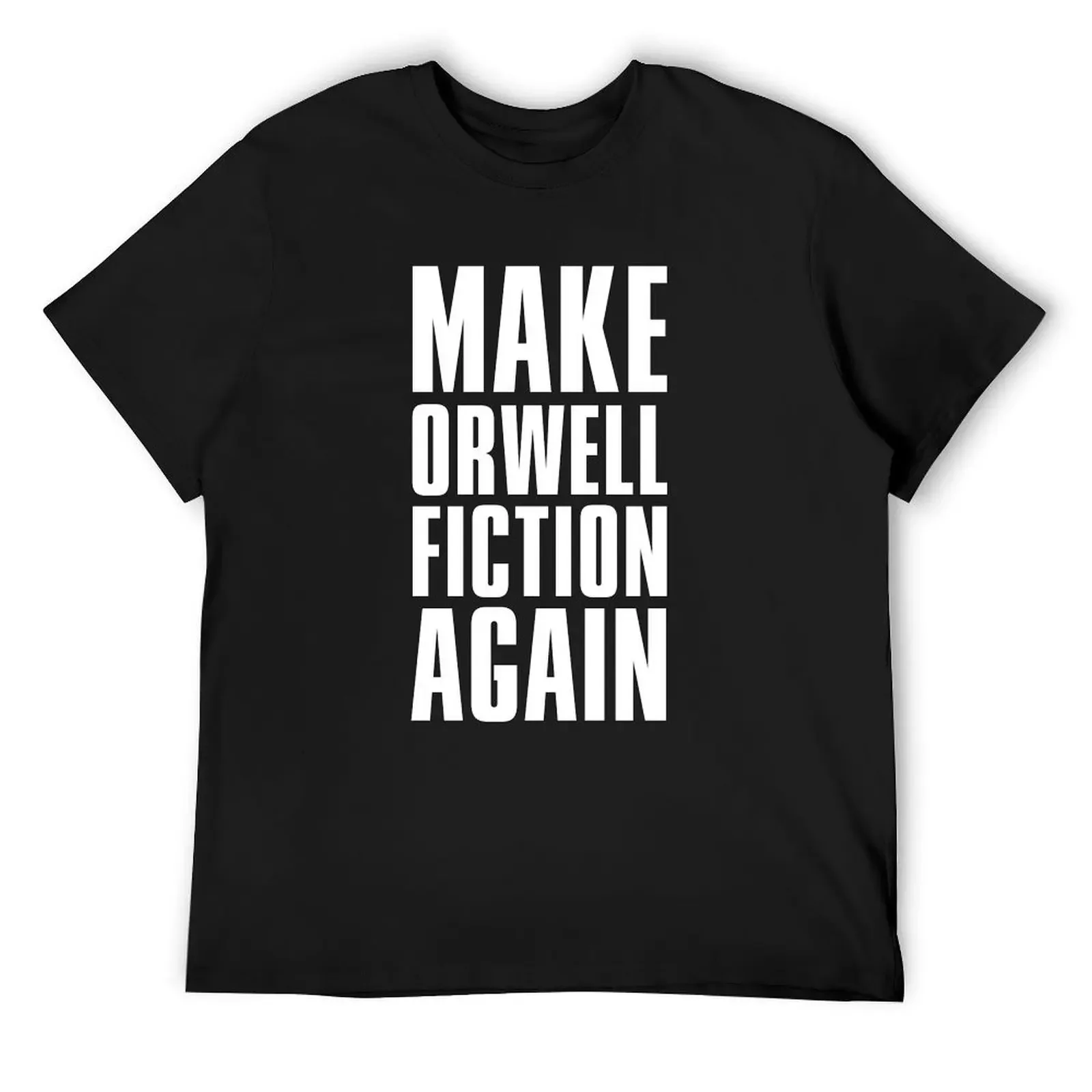 

Make Orwell fiction again - Philosophy gift T-Shirt vintage clothes Anime t-shirt cheap stuff Men's t-shirt