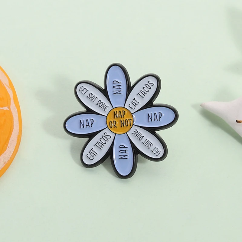 

Blue Daisy Flower NAP OR NOT Enamel Pin Funny Quote Eat Tacos Alloy Brooch Lapel Badge Fashion Jewelry Gift for Friends ﻿