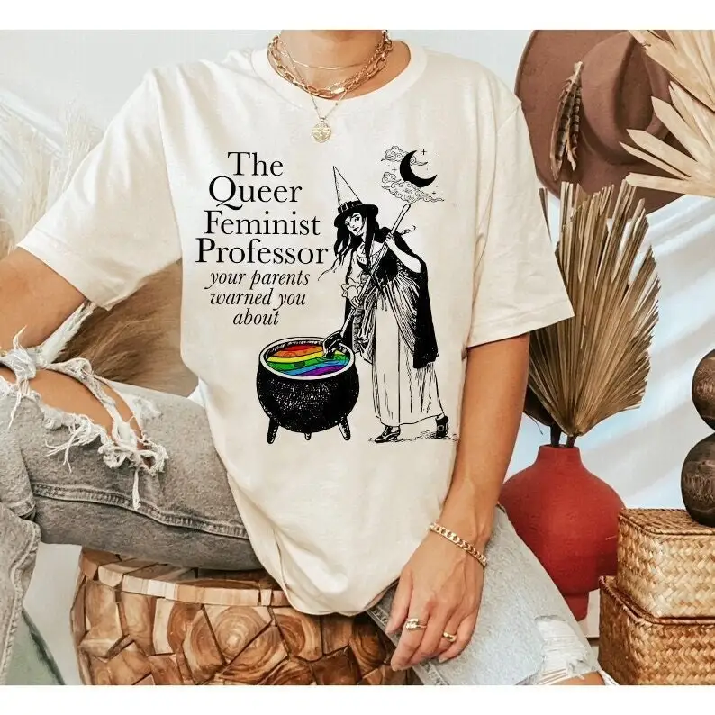 The queer feminist professor your parents warned you abouT T Shirt witchy liberal democrat gift gay ally tee