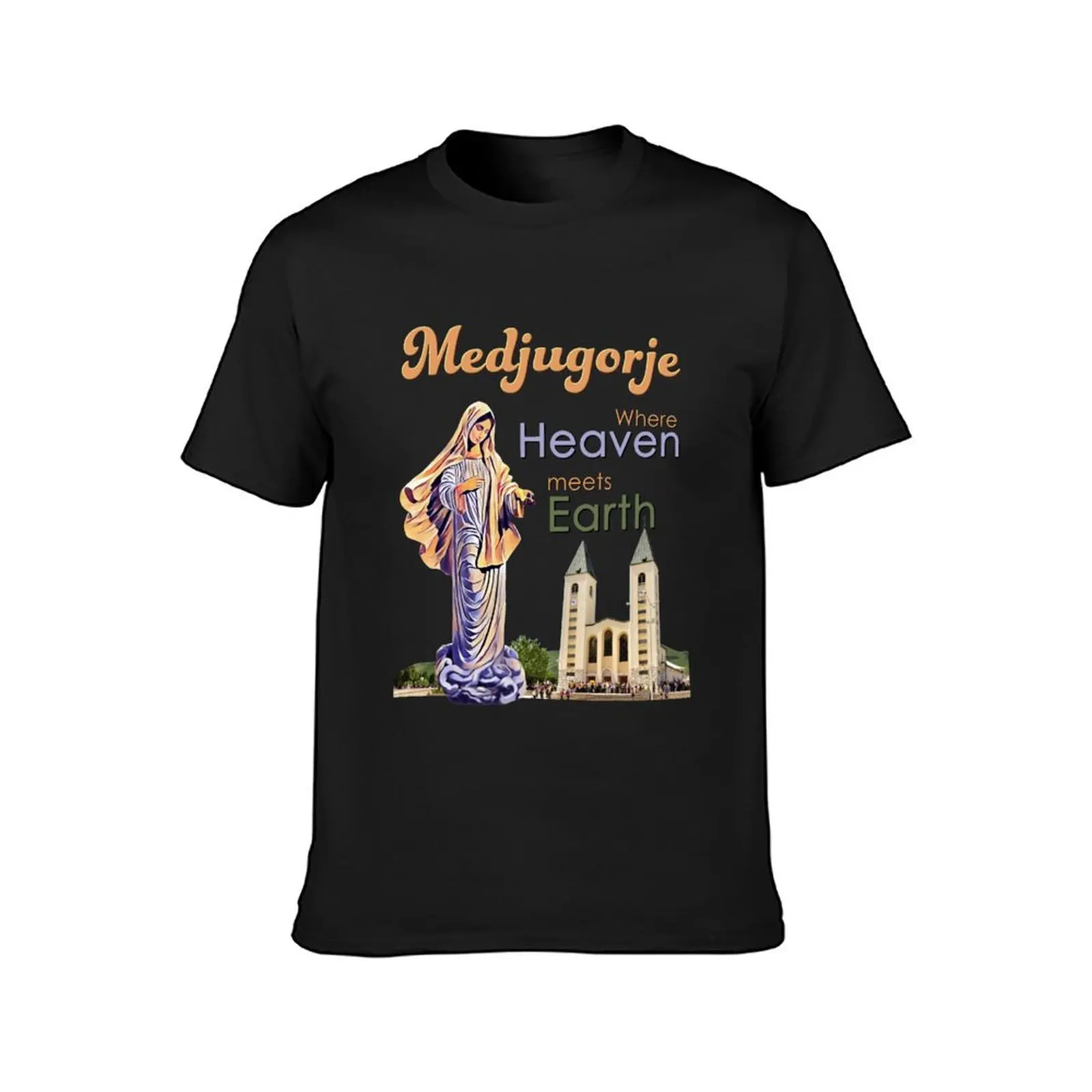 Medjugorje Where Heaven meetsEarth T-Shirt customs design your own tees T-shirts for men cotton