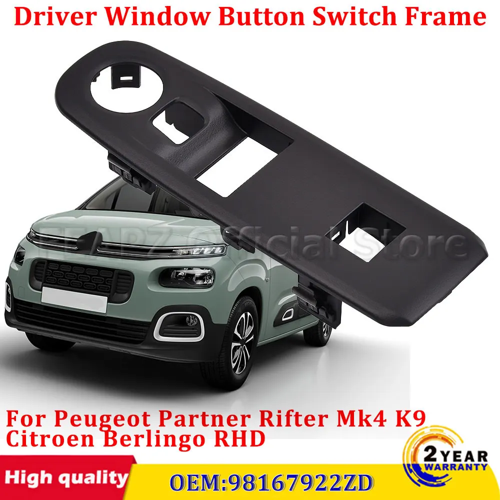 

High Quality New Front Right Window Button Switch Frame OEM:98167922ZD For Peugeot Partner Rifter Mk4 K9 Citroen Berlingo RHD