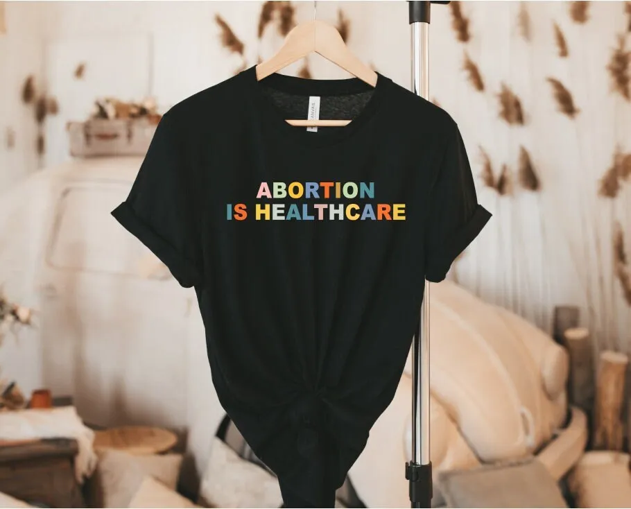 Abortion Is Healthcare T Shirt Feminism Rights Women Reproductive Feminist Pro Choice