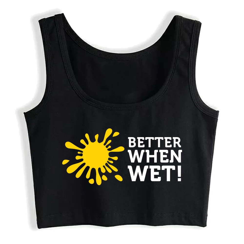 Better When Wet Champion Design Cotton Sexy Crop Top Hotwife Humor Fun Flirty Style Tank Top Sugar Baby DDLG BDSM Camisole