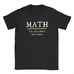 Math The Subject That Counts Funny T-Shirts For Men Teacher School Mathematics Adult Tops Tees Cotton Crew Neck T-Shirt