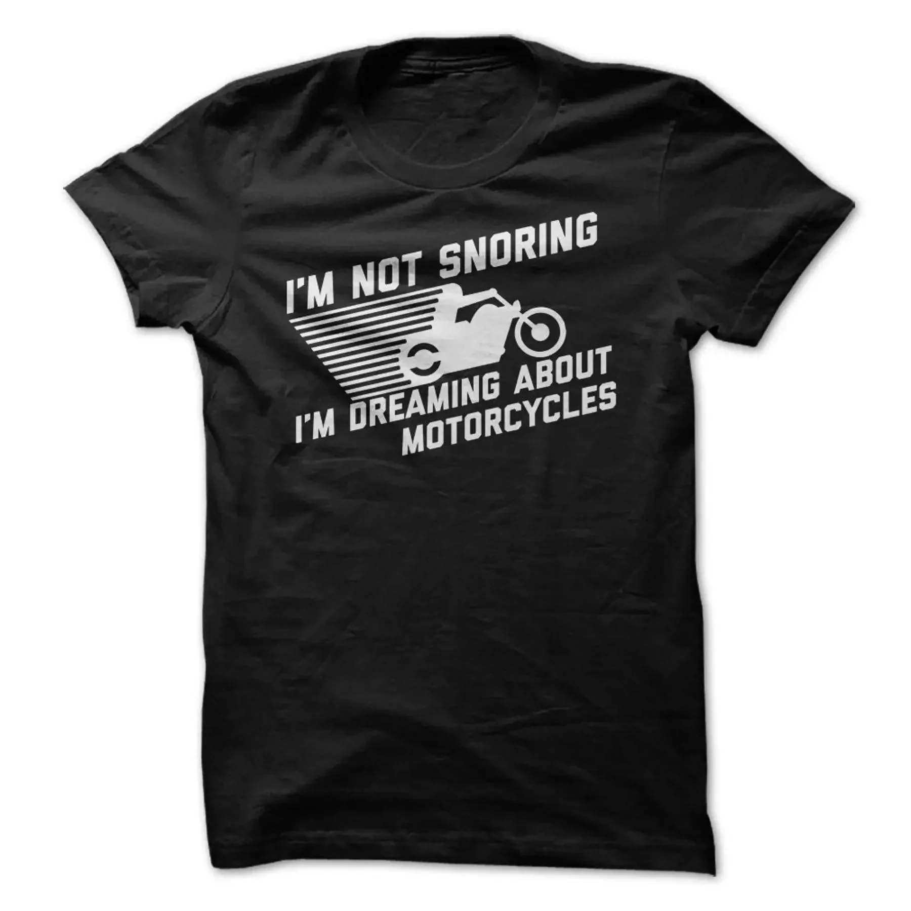 I m Not Snoring Dreaming About Motorcycles T Shirt Design Black with White Print