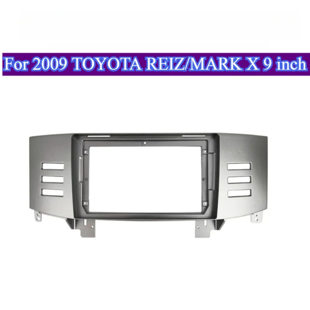 

For 2009 TOYOTA REIZ/MARK X 9''Car Radio Panel Car Radio Frame Adapter Android GPSFitting Panel Kit Fit Navigation Mounting Trim