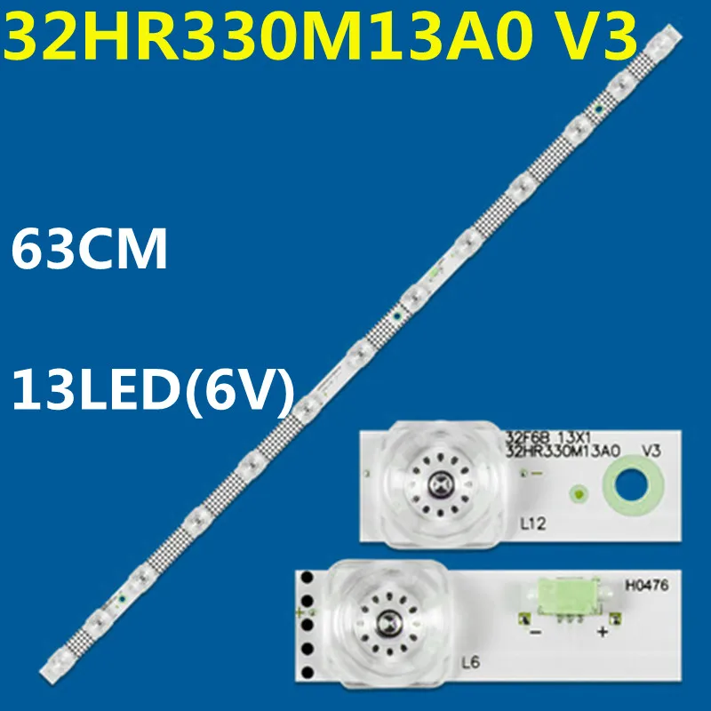 New 10PCS 13LED(6V) 63CM LED Strip For 32HR330M13A0 V3 4C-LB3213-HR01J 32F6 32L2F  32F8H  32F9H 32L8H 32A160J L32F3301B