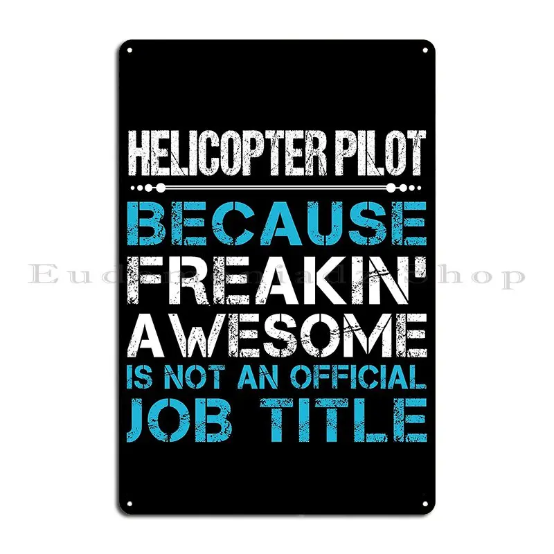 Helicopter Pilot Freaking Awesome Job Metal Signs Painting Decoration Cave Designs Cinema Tin Sign Poster