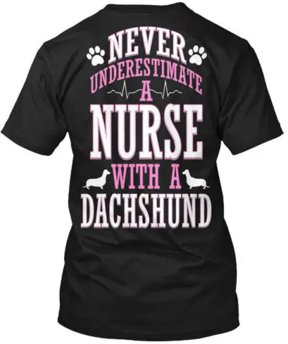 Nurse With A Dachshund Never T-Shirt Made in the USA Size S to 5XL