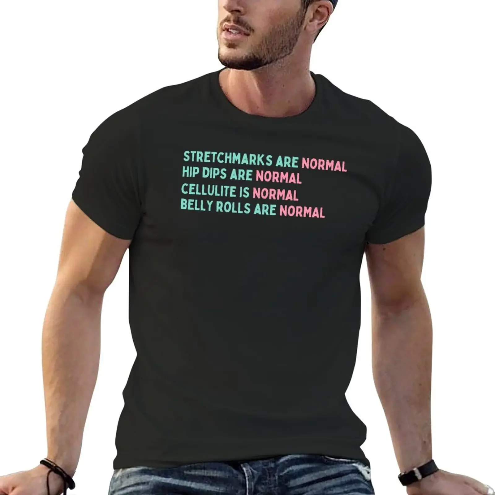 

Strechmarks are normal, hipdips are normal, cellulite is normal, belly rolls are normal T-Shirt