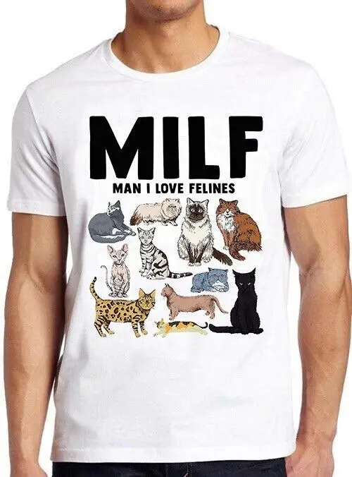 MILF Man I Love Felines Cat Mom Dad Pet Meme Joke Забавная футболка M1068