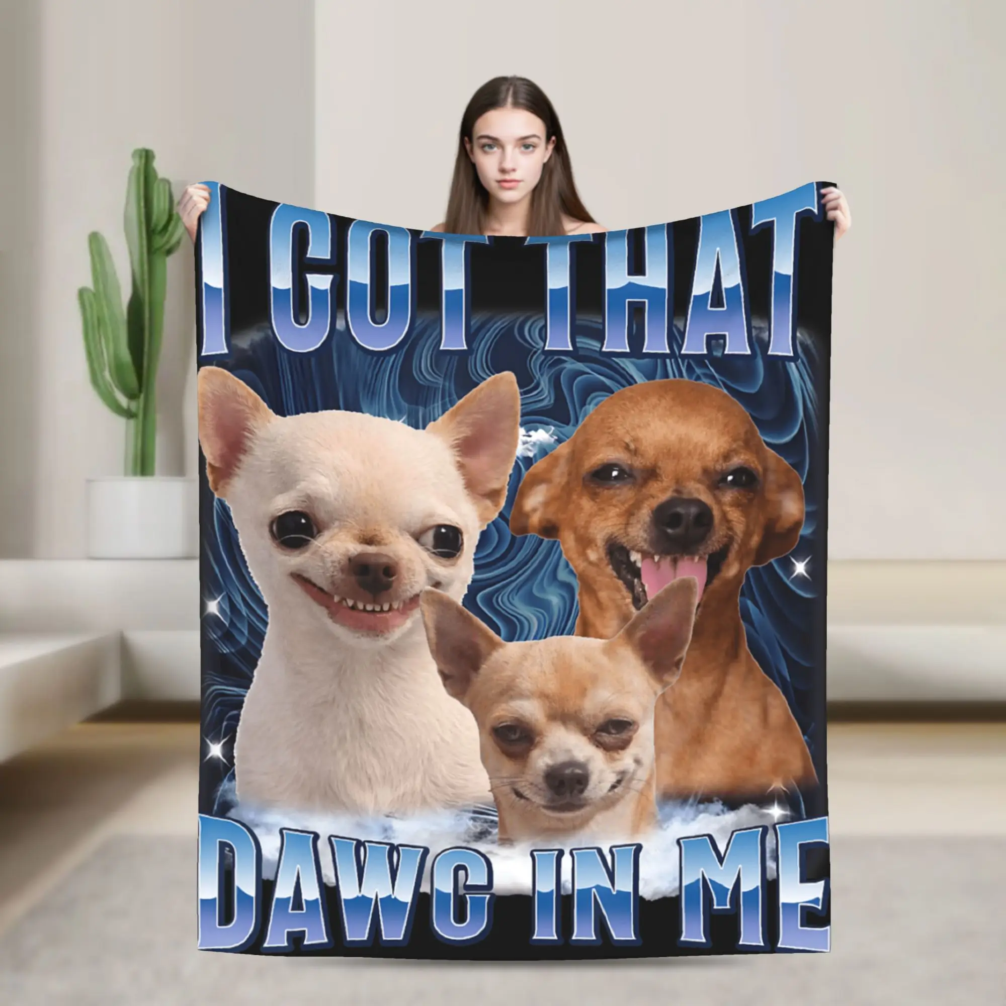 I Got that Dawg in Me Funny Dog Chihuahua Lovers Funny Meme  Blanket Girls  Flannel Throw Blanket Sofa Quality Bedspread Gift