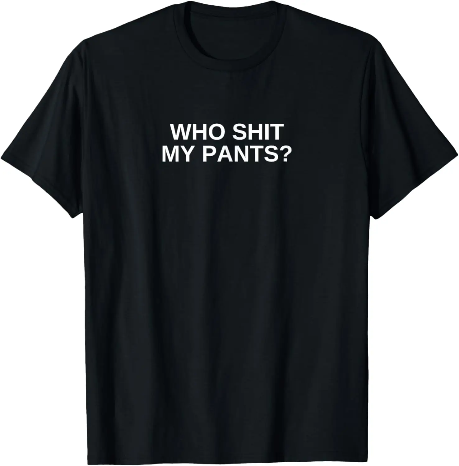 Who Shit My Pants Funny Offensive Dark Humor College Novelty T-Shirt 100% Cotton Trendy Y2K Short-Sleeve Tee-Soft, Quick-Drying,