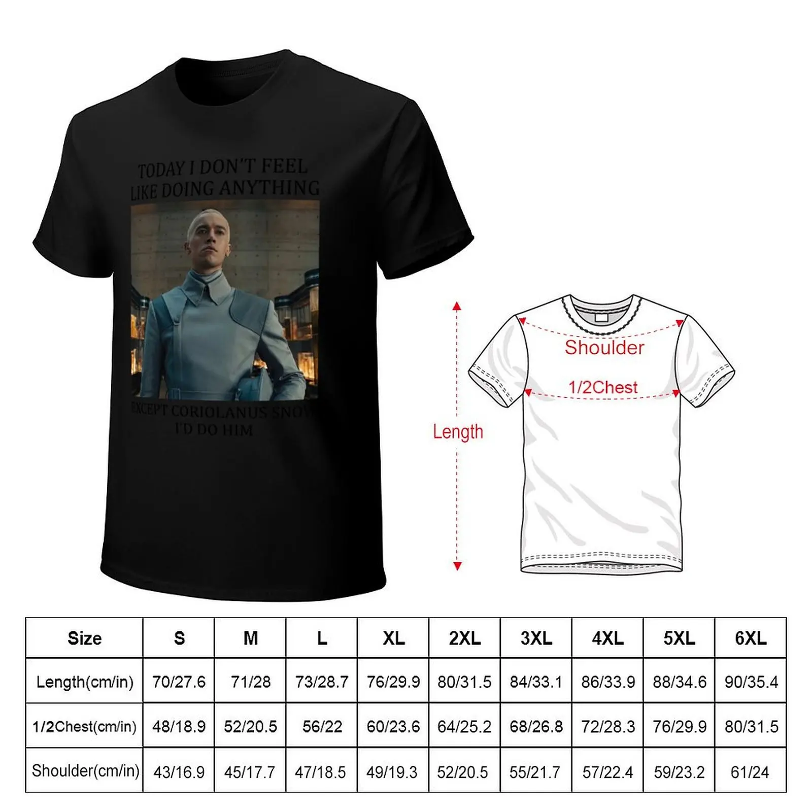 Today I Don't Feel Like Doing Anything Except Coriolanus Snow T-Shirt Quick Dry Training Short Sleeve Tee