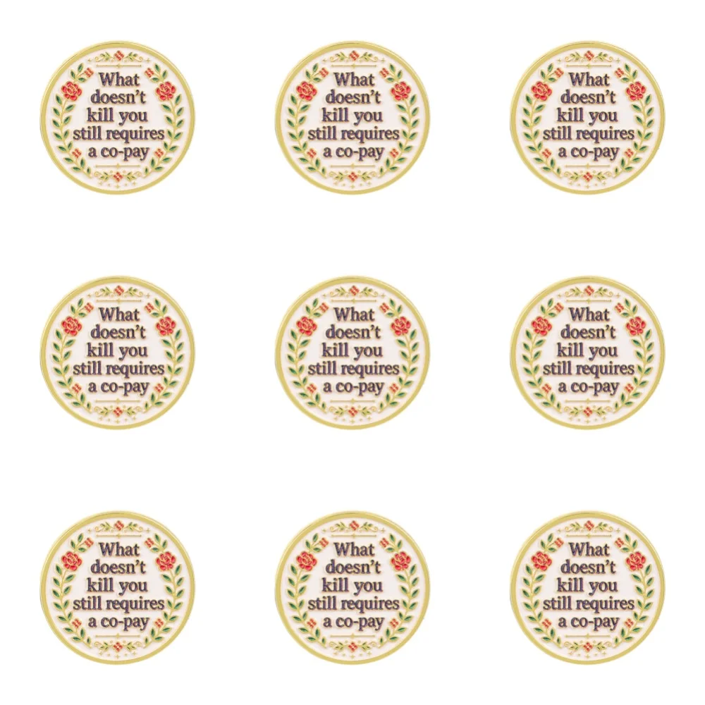 9pcs What doesn’t kill you still requires a co-pay Enamel Pin Round Brooch For Coat Lapel Pins Metal Badges Jewelry Gift