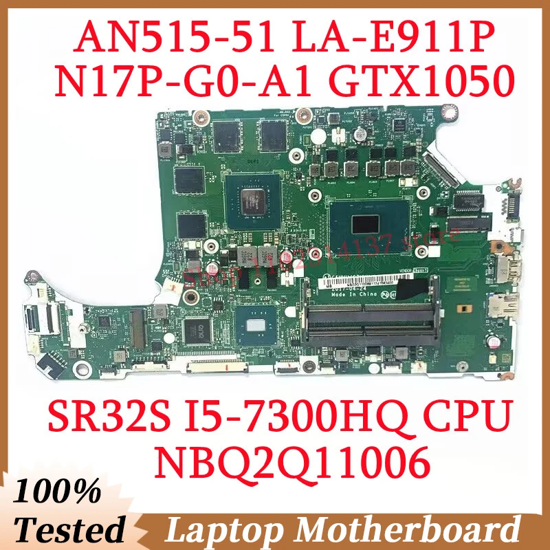 For Acer AN515-51 A715-71 C5MMH/C7MMH LA-E911P W/SR32S I5-7300HQ CPU NBQ2Q11006 Laptop Motherboard N17P-G0-A1 GTX1050 100%Tested