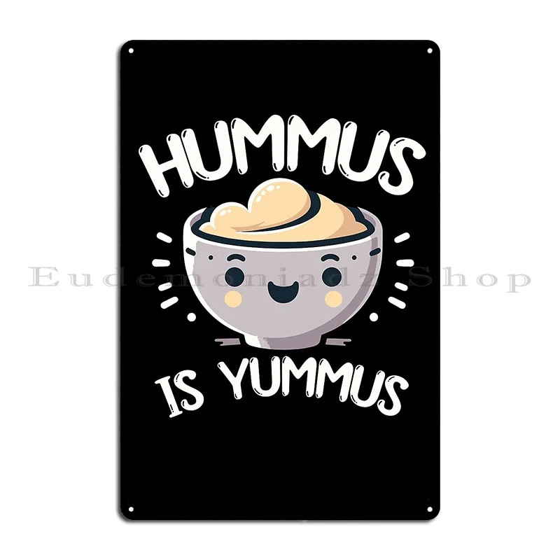 Hummus Is Yummus Funny Vegan Food Lover Day Metal Plaque Poster Customize Pub Garage Cinema Garage Tin Sign Poster