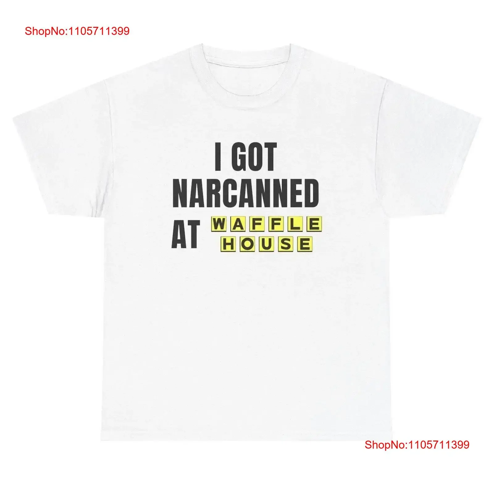 New Hot Sale I Got Narcanned At Waffle House Funny Meme T Shirt long or short sleeves vintage Washed streetwear