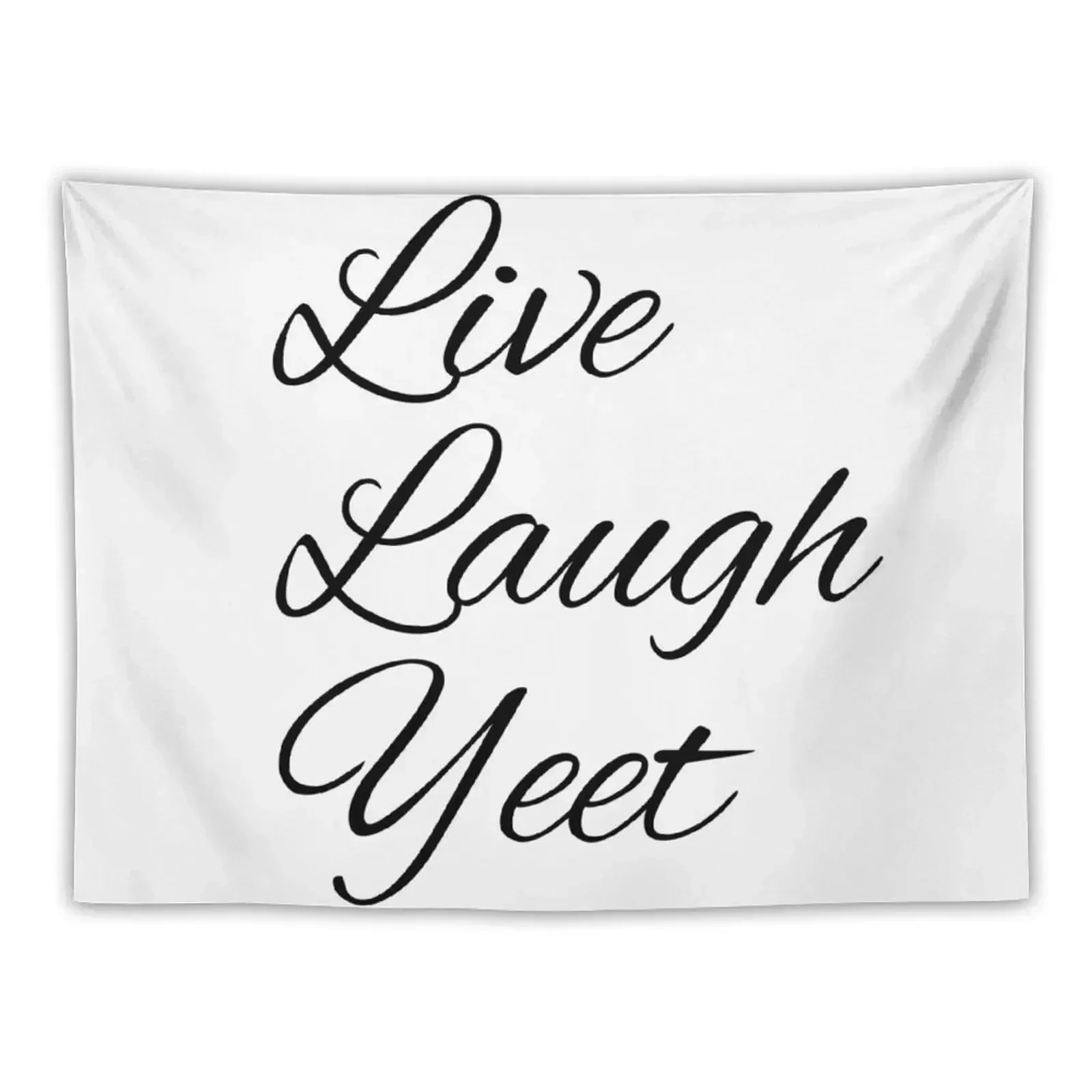 

Live Laugh Yeet Tapestry Bedrooms Decorations Wall Decoration Items Wallpaper Bedroom Outdoor Decor Tapestry