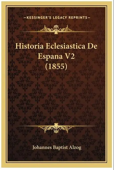 Historia Eclesiástica de España Vol. 2 (1855) - Клегико де литература взросное качество