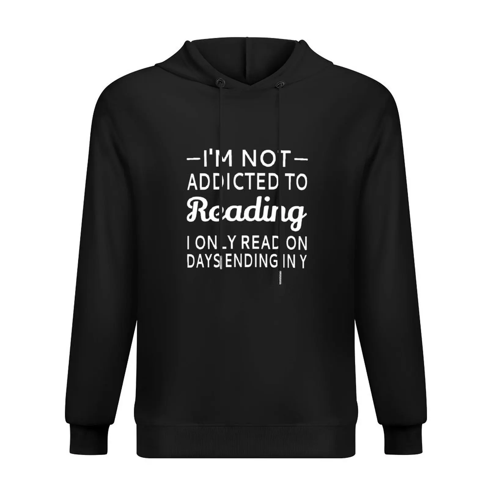 

I'm Not Addicted To Reading Hoodie men wear fashion men men's sweat-shirt set autumn new products hoodie streetwear