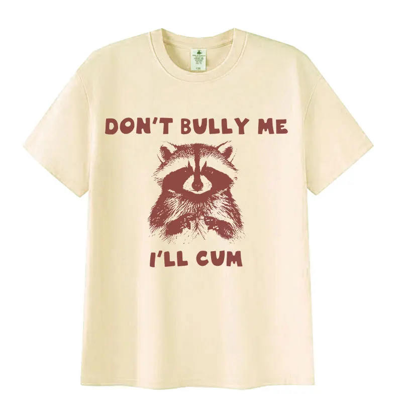 

Забавная футболка Don't Bully Me Racoon Meme для мужчин и женщин, модные винтажные футболки высокого качества, летняя повседневная хлопковая футболка большого размера