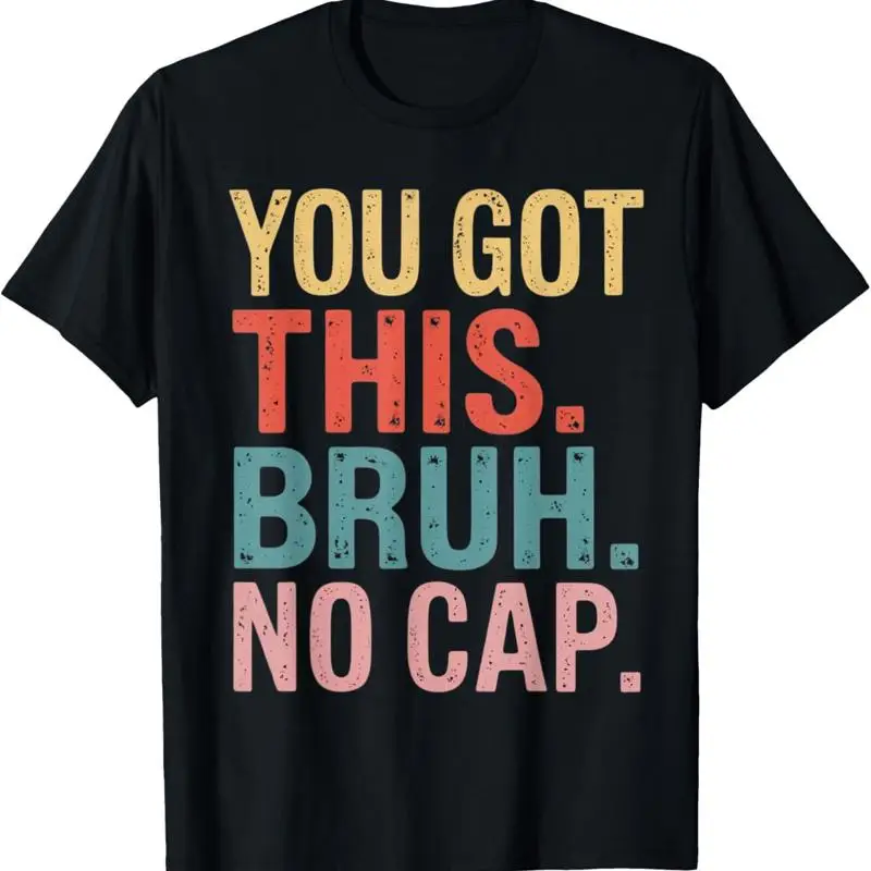 Gen Z Bruh Testing Day Teachers You've Got This Bruh No Cap T-Shirt