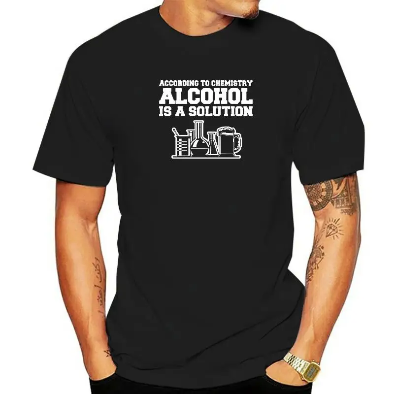 According To Chemistry Alcohol Is A Solution Funny Science Drinking Graphic Cotton Short Sleeve T Shirts O-Neck Harajuku T-shirt