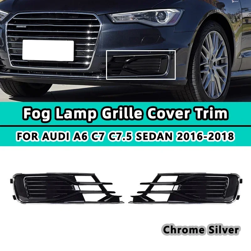 

Fog Light Lamp Lower Grille Cover For Audi A6 C7 C7.5 Sedan 2016 2017 2018 Chrome Grill 4G0807681AD 4G0807647T Car Accessories