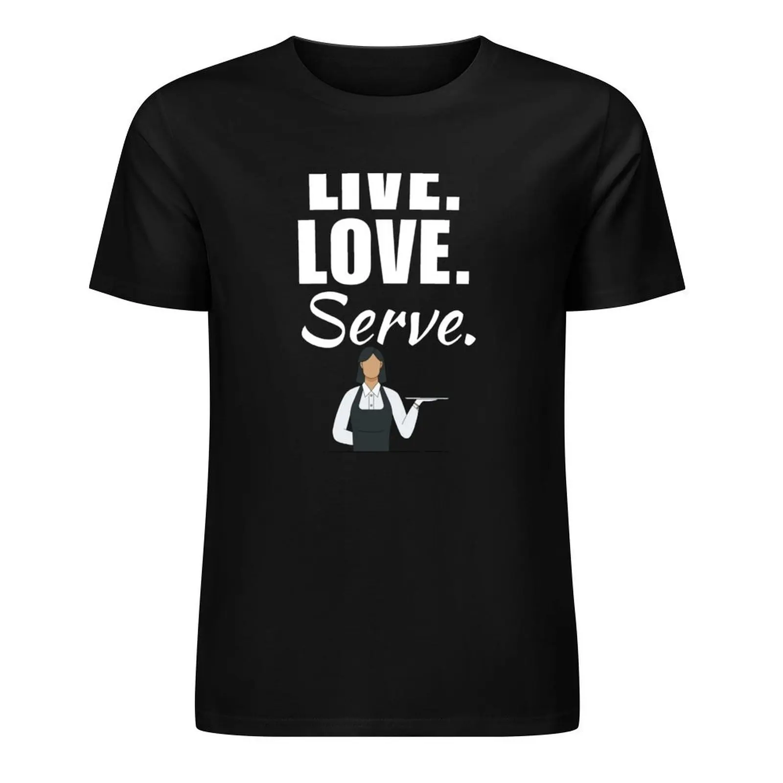 

Live, love, serve. Funny restaurant waitress profession lover for mom or women T-Shirt baggy shirts anime tshirt t shirt men