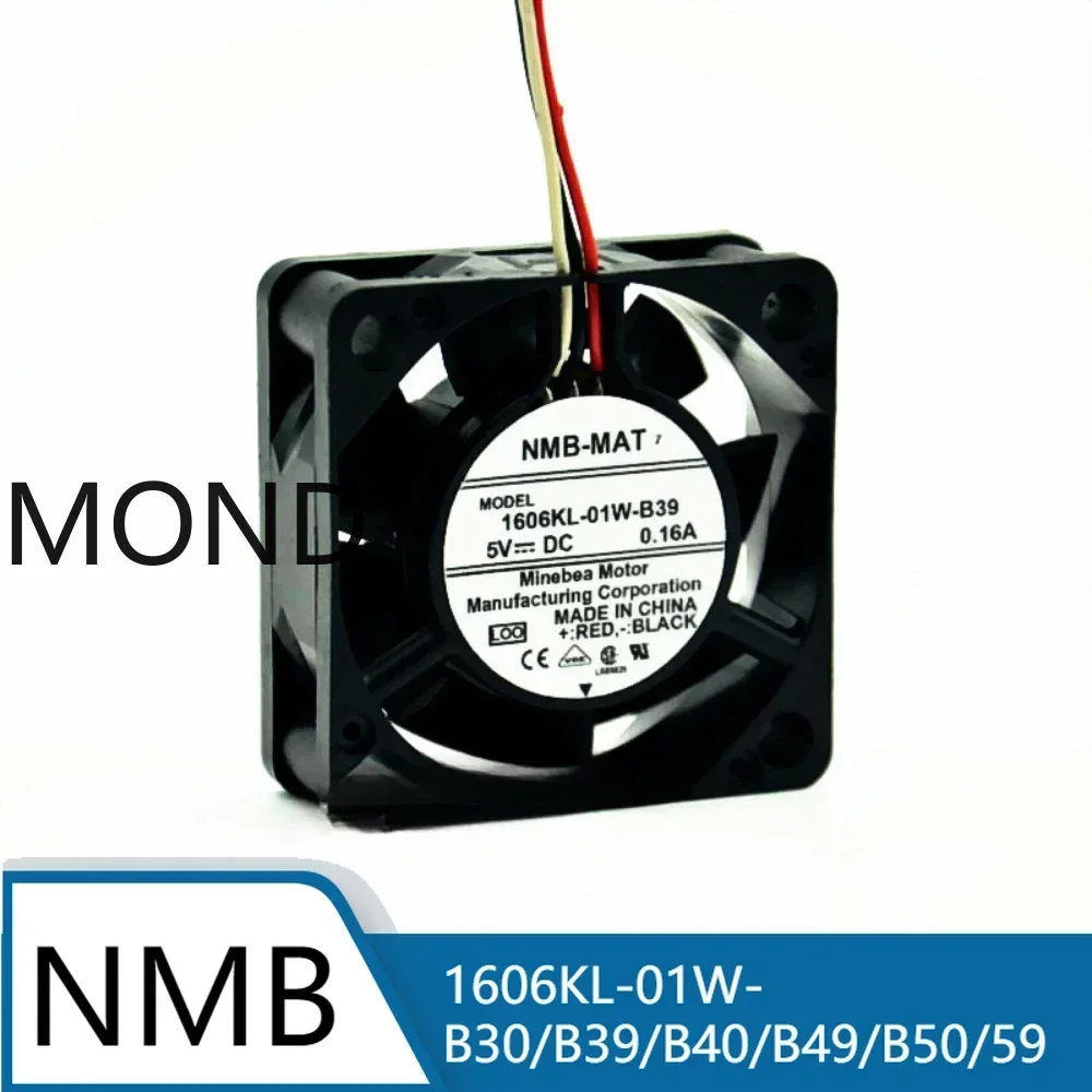 

1606KL-01W-B30 1606KL-01W-B39 1606KL-01W-B40 1606KL-01W-B49/B50/59 NMB NMB-MAT 5V 0.16A 4015 4CM Chassis Inverter Cooling Fan