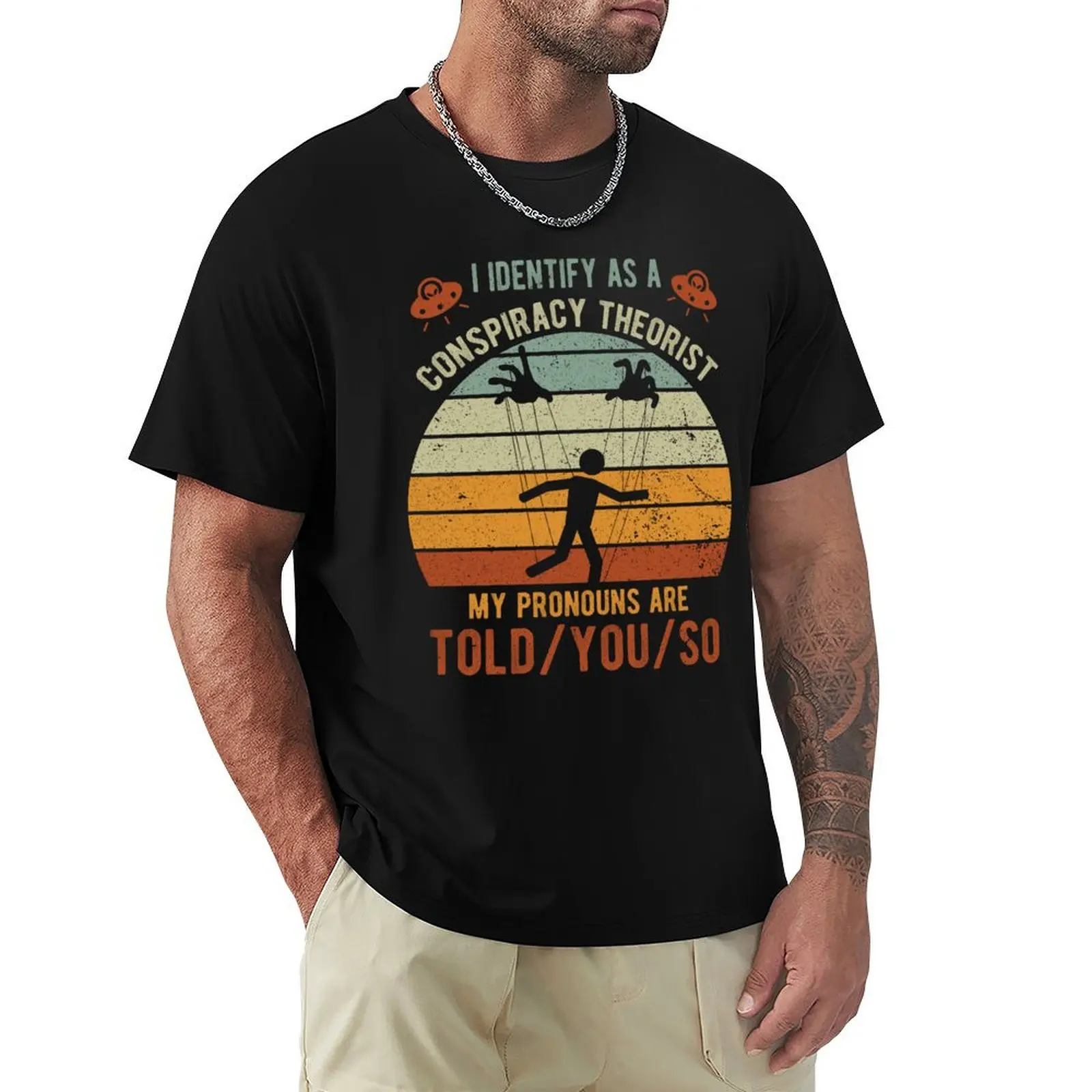 i identify as a conspiracy theorist my pronouns are told you so T-Shirt Casual Loose Fit Summer Tee Shirt