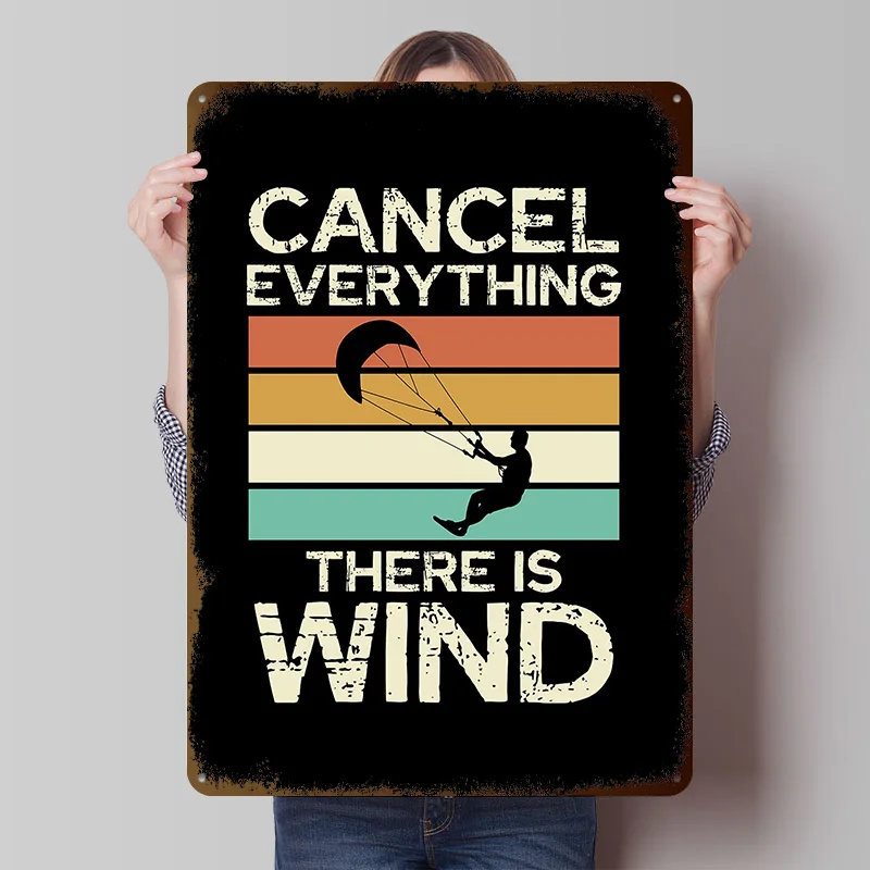 Cancel Everything: There Is Wind Poster Customized Vintage Metal Signs Wall Art Retro Tin Plaque for Home Decorations Desk Decor