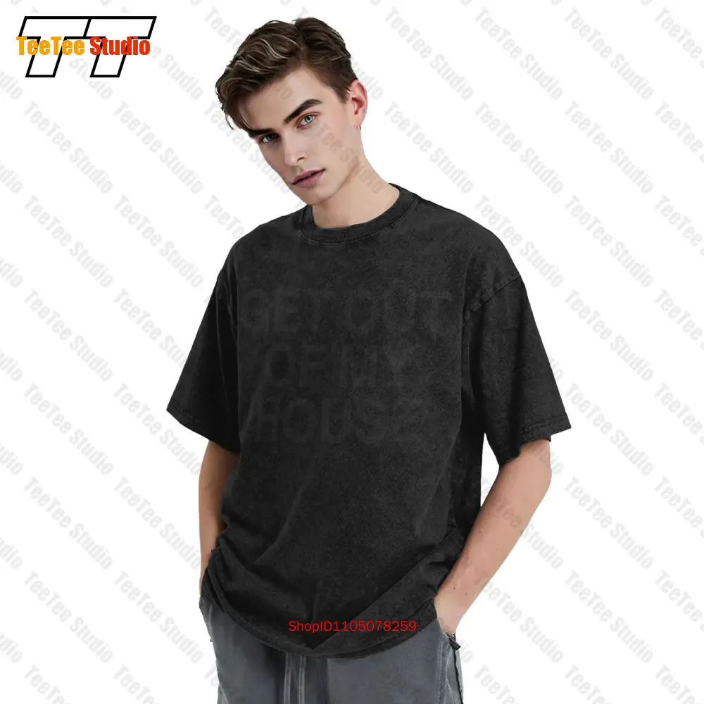 

Get Out Of My House Unisex T-Shirt QEUF Oversized