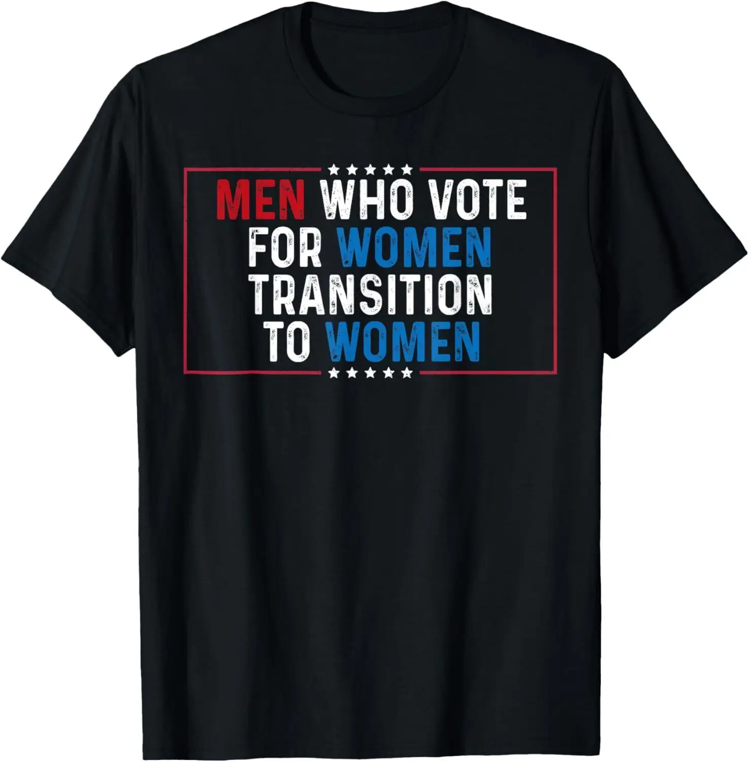 Funny Saying Men Who Vote For Women Transition To Women T-Shirt