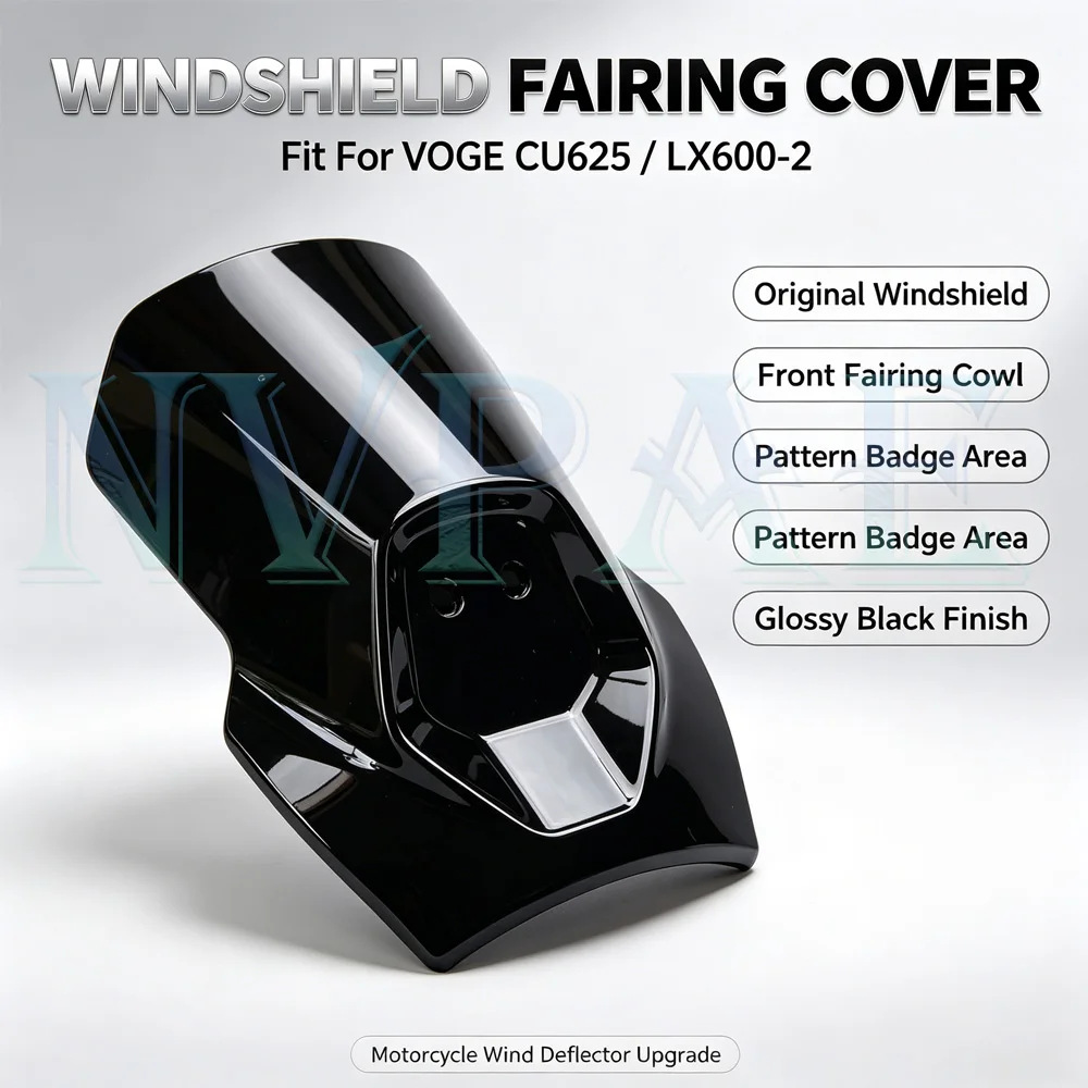 For VOGE CU625 LX600-2 Original Windshield Front Fairing Cowl Pattern Badge Area Glossy Black Finish Motorcycle Wind Deflector