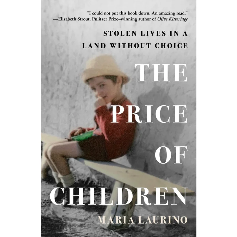 

The Price Of ChildrenStolen Lives In A Land Without Choice Maria Laurino Open Road Media 9781504099233 Book