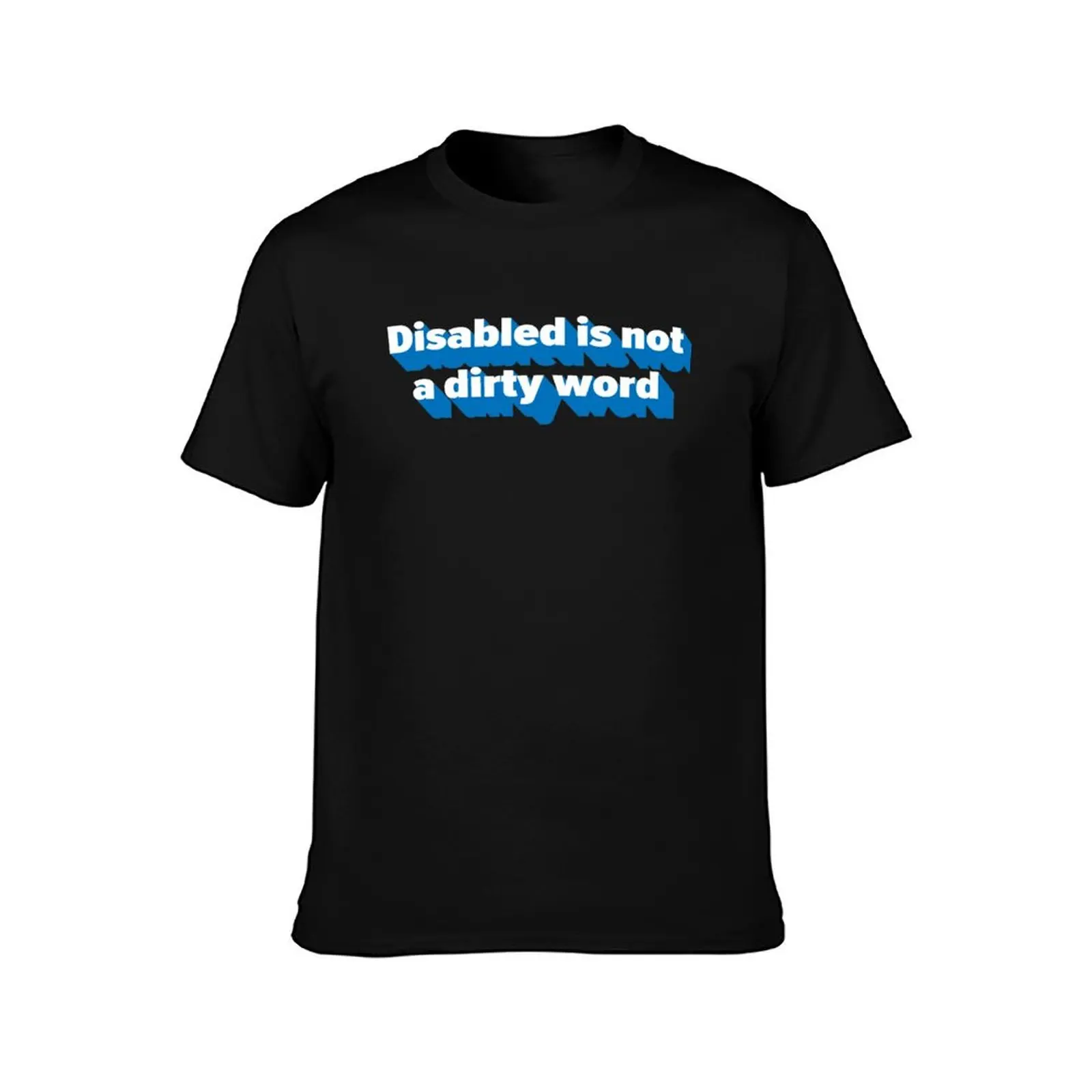 Disabled is not a dirty word T-Shirt Casual Work Wear T-Shirt