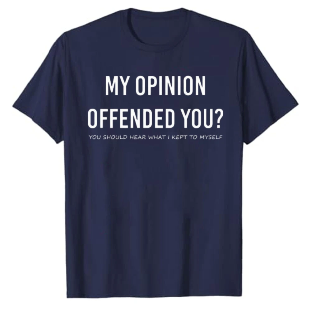 My Opinion Offended You Funny Sarcastic Quote T‑Shirt Crew Neck Short Sleeve Cotton Casual Streetwear Novelty Humor Tops Party
