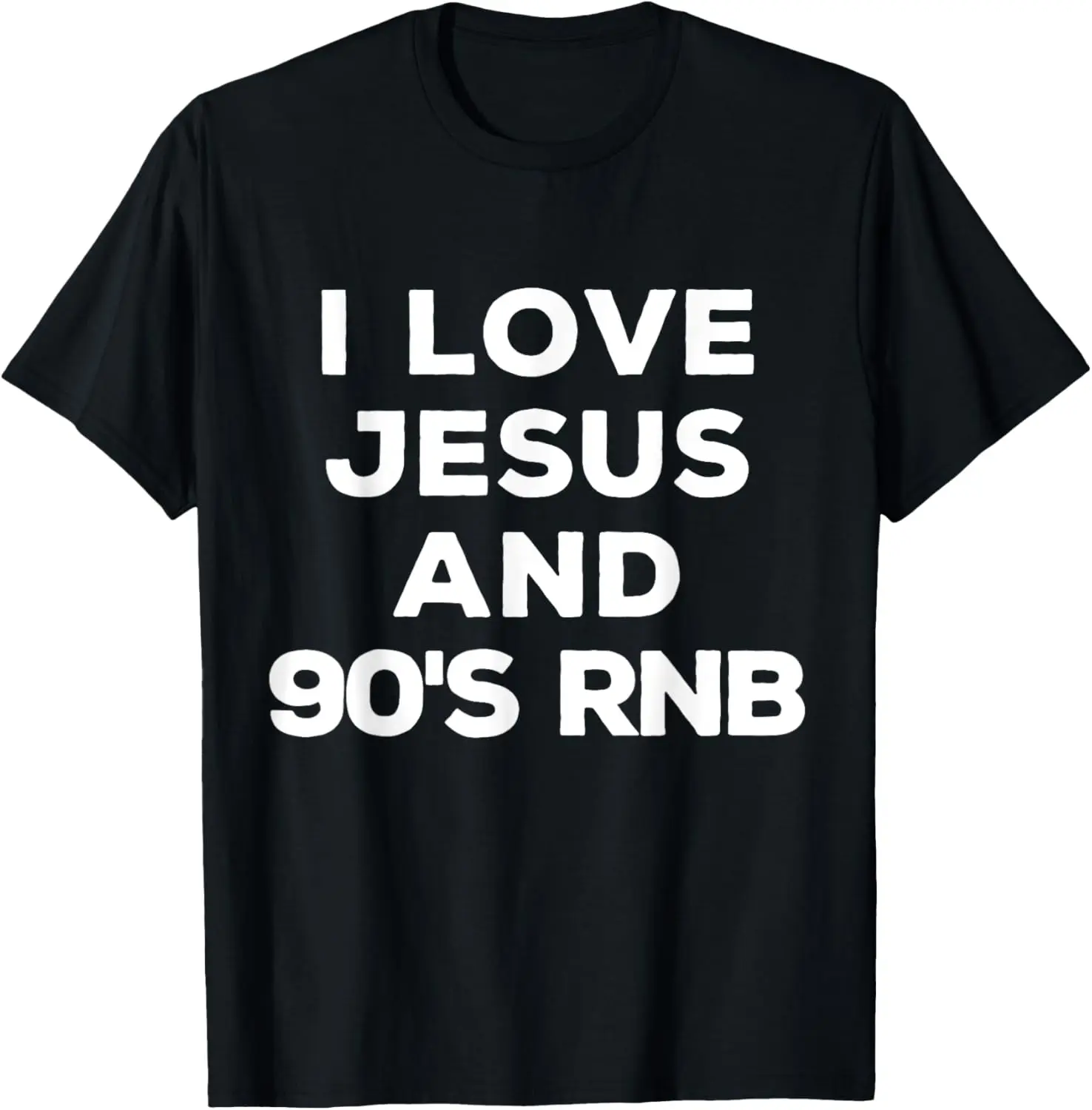 I Love Jesus And 90's R&B Music Funny Religious Faith T-Shirt