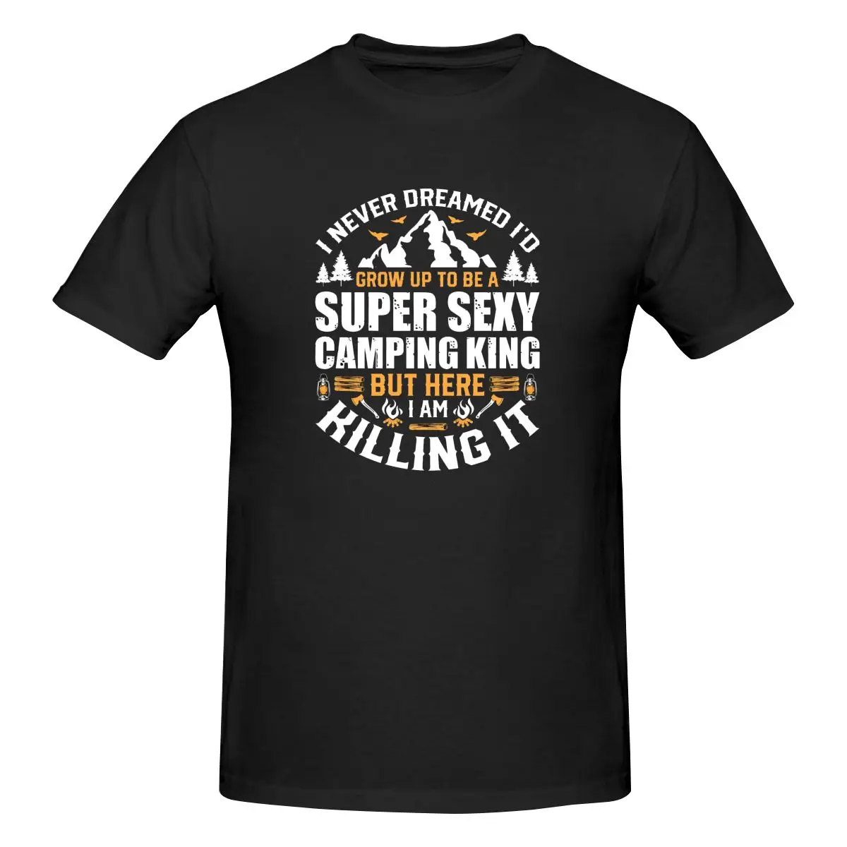 

Мужская футболка «I Never Dreamed I'd Grow up to Be a Super Sexy Camping King» обычного кроя, футболка с короткими рукавами из 100% хлопка