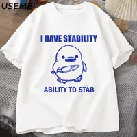 I Have Stability Ability To Stab T-Shirt Men Women Fashion Duck Meme Graphic T-shirts Cotton Soft Unisex Tee Tops Streetwear