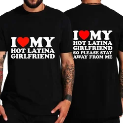 I Love My Hot Girlfriend I Love My Hot Latina Girlfriend T-Shirt Y2k T Shirt for Men Short Sleeve Tee Harajuku Fashion T-shirts