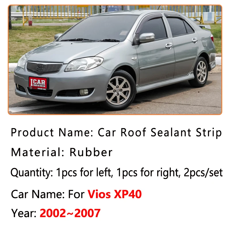 For Toyota Vios XP40 2002~2007 Limo Car Roof Gutter Rubber Strip Anti-aging Waterproof Sealant Seals Sticker Auto Accessories