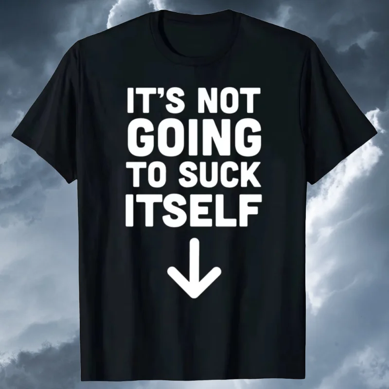 

Funny It Won't Suck Ego Humor Funny T-Shirt Gender Adult Goth T-Shirt Short Sleeve Men's Oversized Cotton Casual Comfort Top