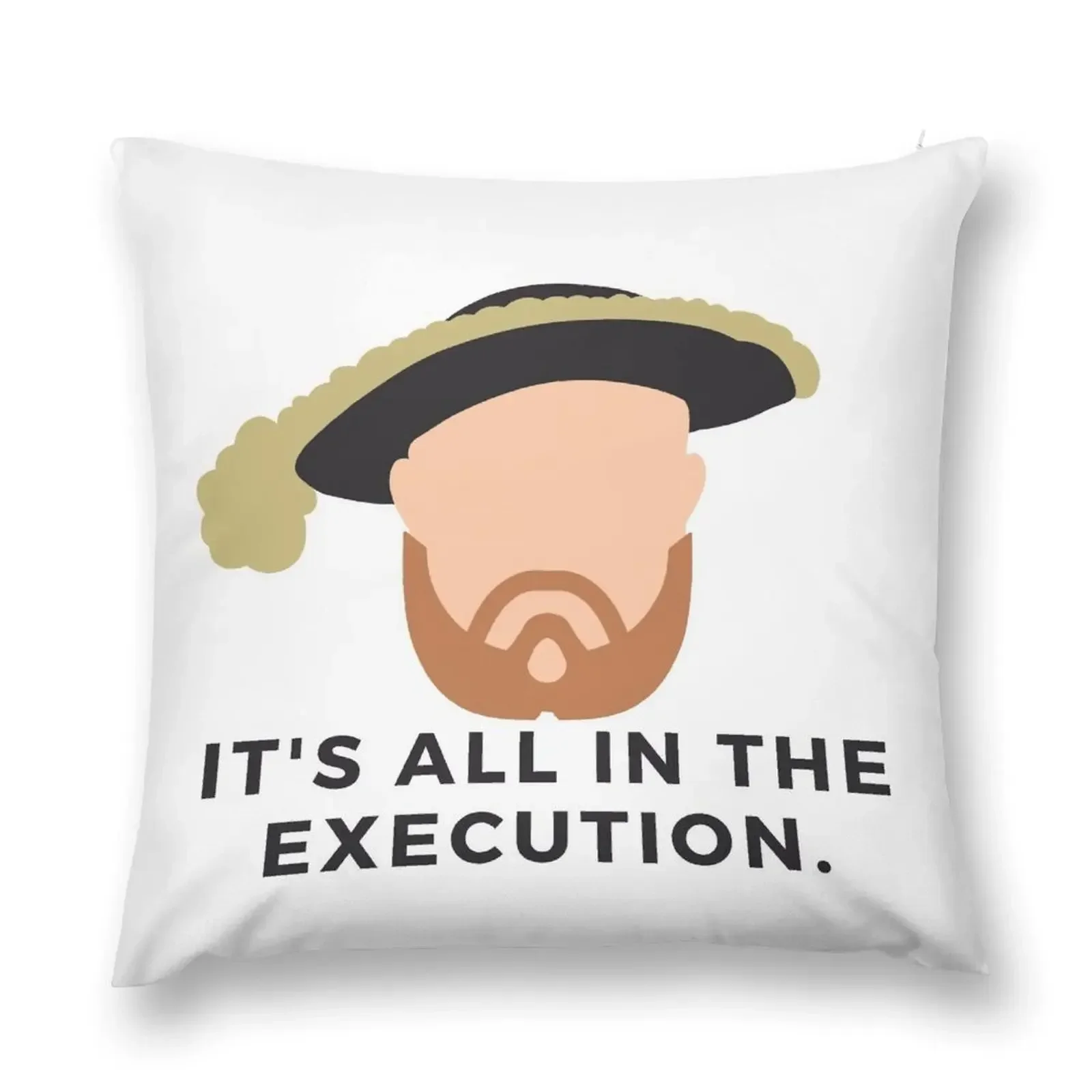 It's all in the execution. - Henry VIII/Tudors/History Buff/History Lover/History Stickers/History Nerd/History Tea Throw Pillow