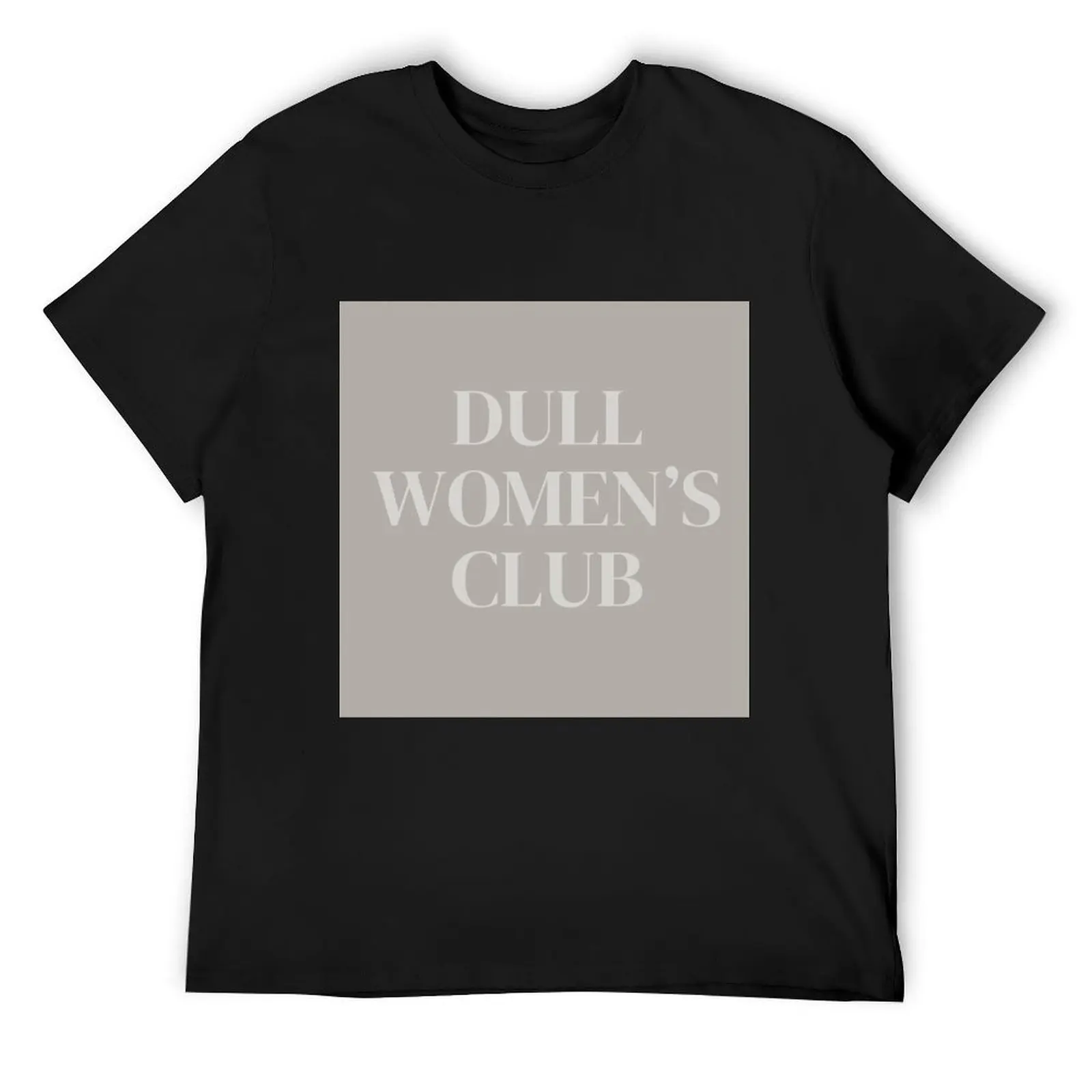 

Dull Women’s Club T-Shirt quick-drying anime figures customs cotton t shirt men